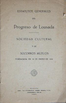 Estatutos Generales del Progreso de Lousada Sociedad Cultural y de Socorros Mutuos fundada en 30 ...