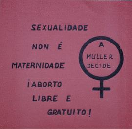 Sexualidade non ématernidade ¡aborto libre e gratiuto!. A muller decide