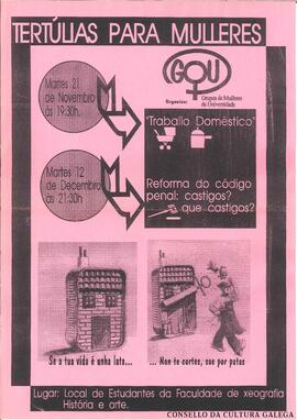 Tertúlias para mulleres. Traballo doméstico. Reforma do código penal: Castigos? Que castigos?. Se a túa vida é unha lata… Non te cortes, sae por patas. Lugar: Local de Estudantes da Faculdade de Xeografía, História e Arte